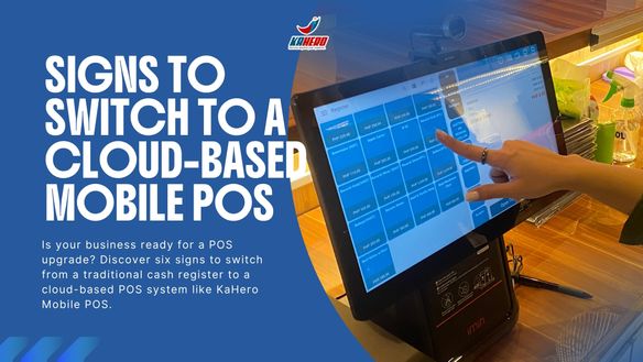 Still Using a Cash Register? Signs You Need a Cloud-Based POS System | KaHero Mobile POS